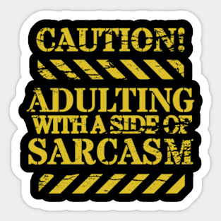 Caution, Adulting with a Side of Sarcasm, Funny Adulting, Sarcasm, Gifts, 2023, 2024 Sticker